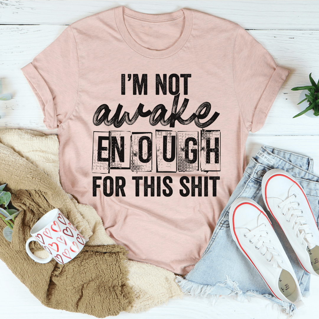 I'm Not Awake Enough Tee-3