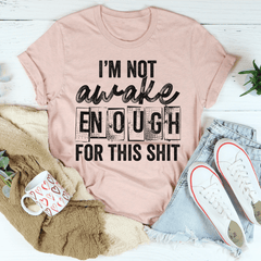 I'm Not Awake Enough Tee-3