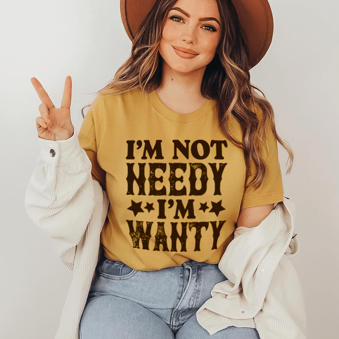 I'm Not Needy I'm Wanty T-Shirt-1