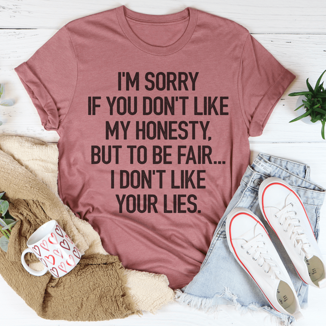 I'm Sorry If You Don't Like My Honesty Tee-2