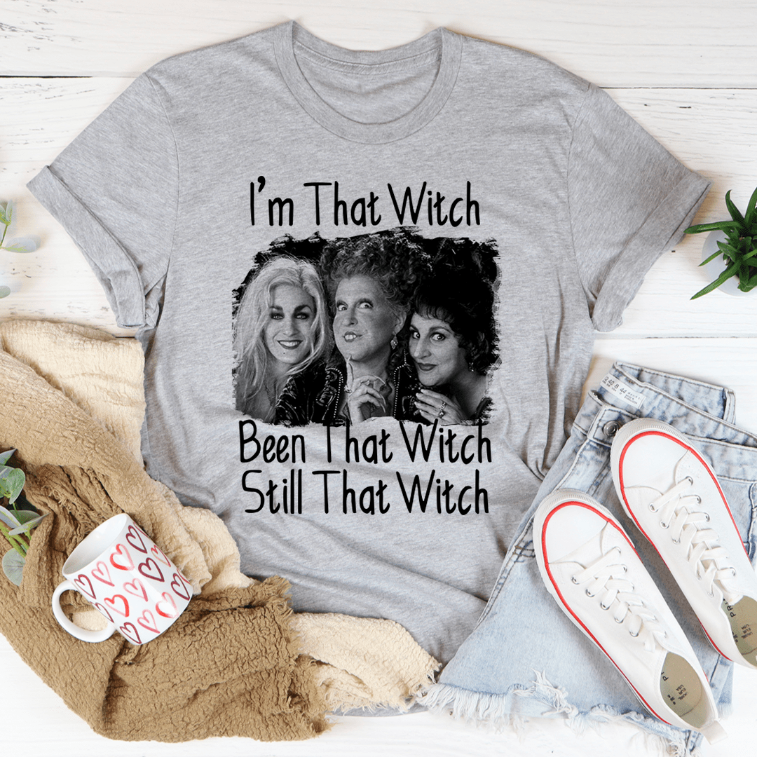 I'm That Witch Been That Witch Still That Witch Tee-0
