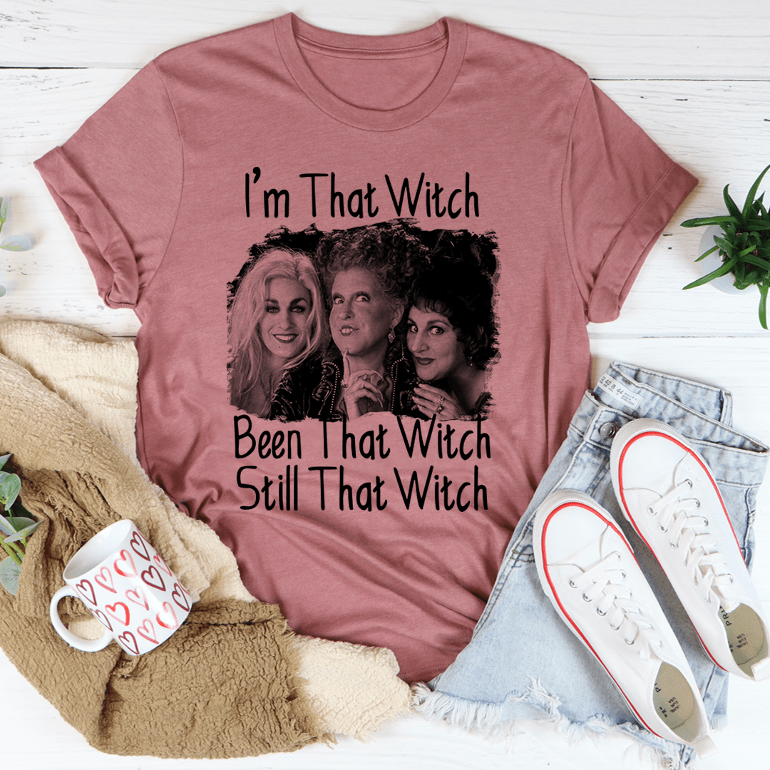 I'm That Witch Been That Witch Still That Witch Tee-1