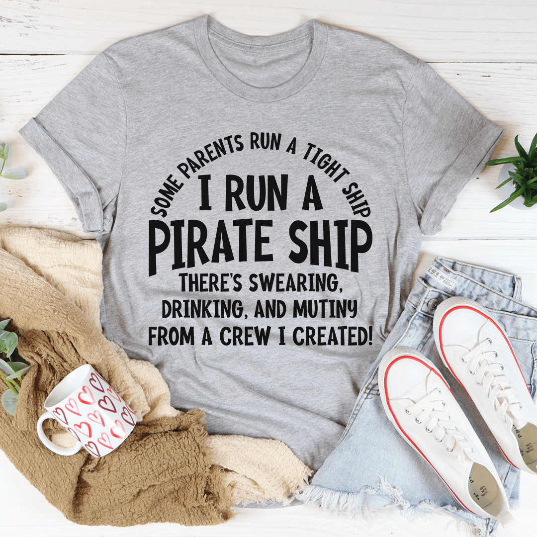 I Run A Pirate Ship Tee-1