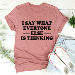 I Say What Everyone Else Is Thinking T-Shirt-0