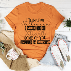 I Think For Halloween I Shall Go As Karma Tee-1