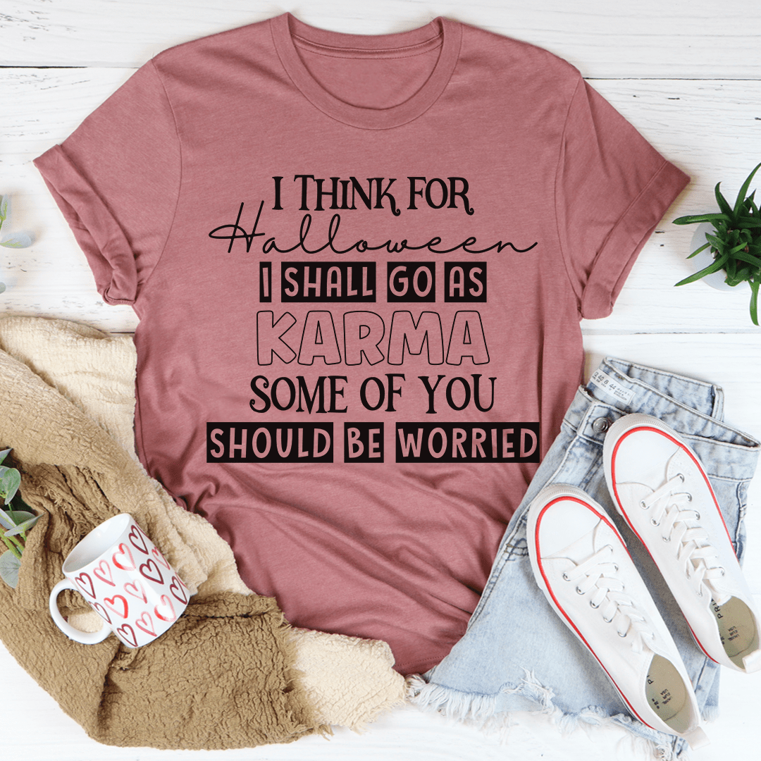 I Think For Halloween I Shall Go As Karma Tee-3