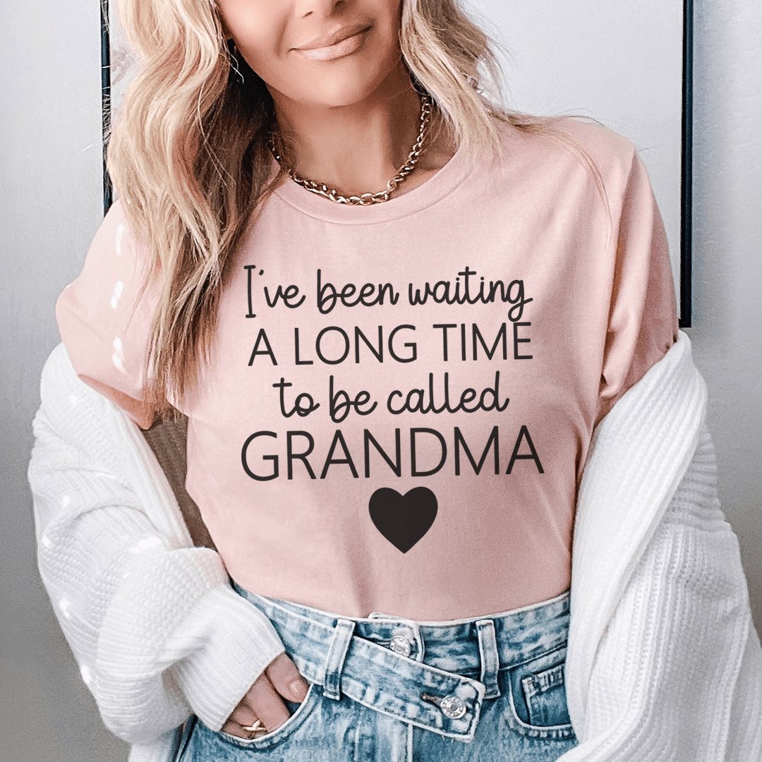 I've Been Waiting A Long Time To Be Called Grandma Tee-0