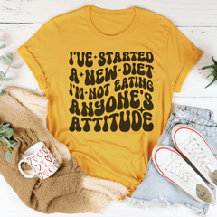 I've Started A New Diet I'm Not Eating Anyone's Attitude Tee-0