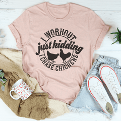 I Workout Just kidding I Chase Chickens Tee-1