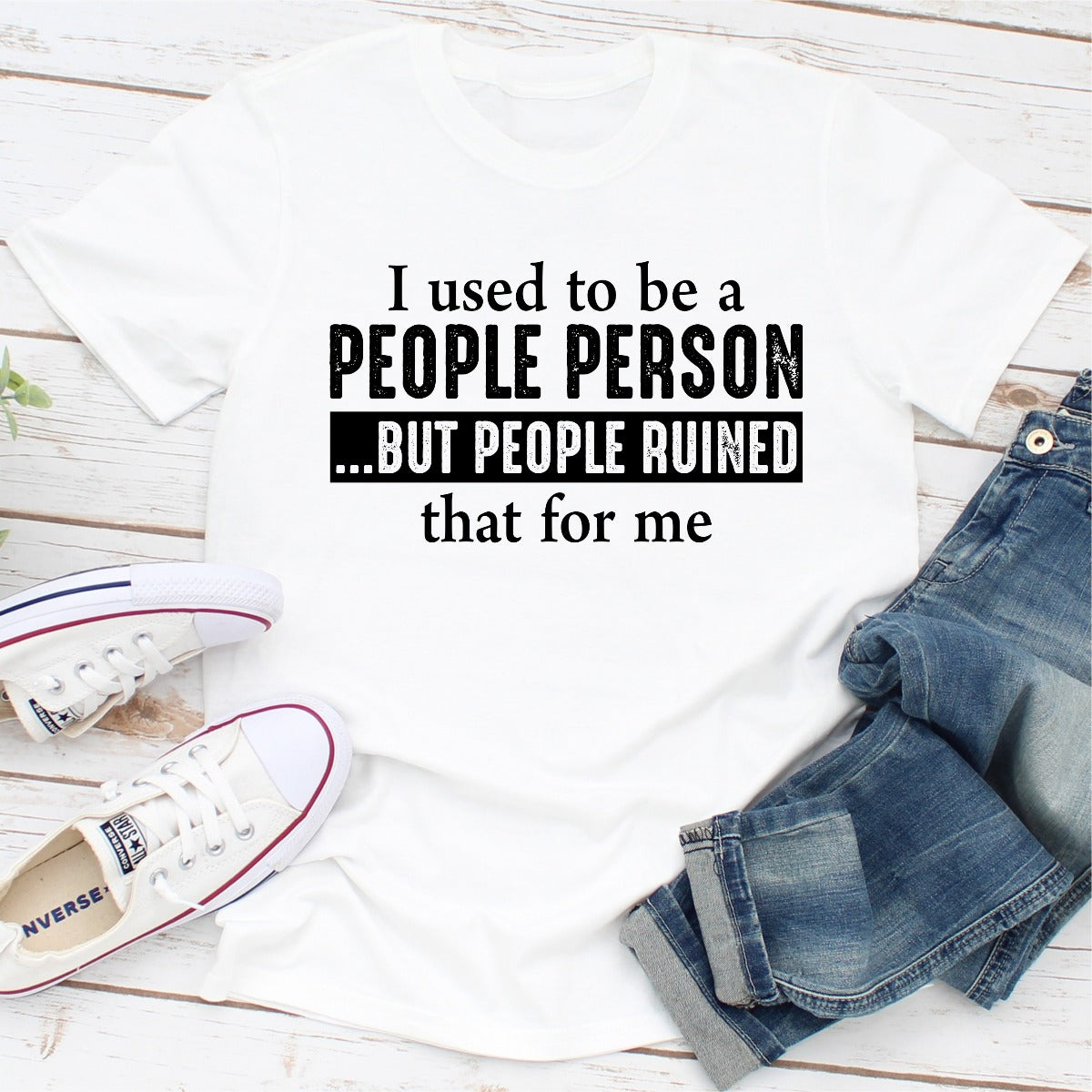 I Used To Be A People Person But People Ruined That For Me T-Shirt-0