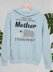 I Didn't Lose Myself When I Became A Mother I Found Myself Hoodie-1