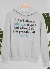 I Don't Always Tolerate Stupid People Hoodie-1