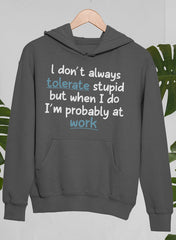 I Don't Always Tolerate Stupid People Hoodie-0