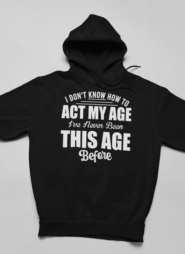 I Don't Know How To Act My Age Hoodie-2