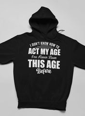 I Don't Know How To Act My Age Hoodie-2