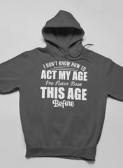 I Don't Know How To Act My Age Hoodie-3