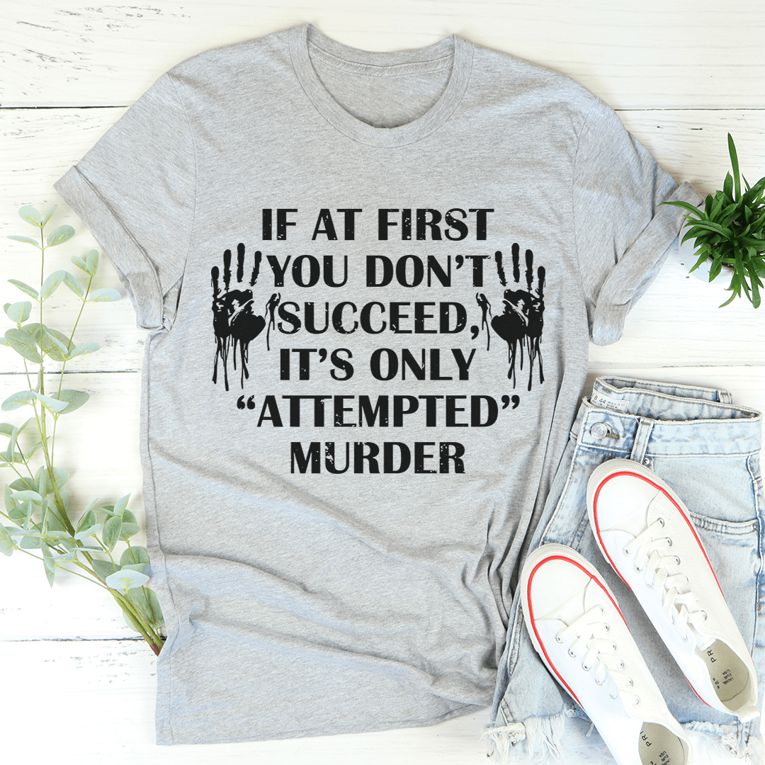 If At First You Don't Succeed T-Shirt-1