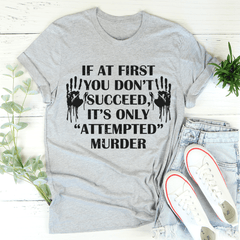 If At First You Don't Succeed T-Shirt-1