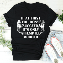 If At First You Don't Succeed T-Shirt-0