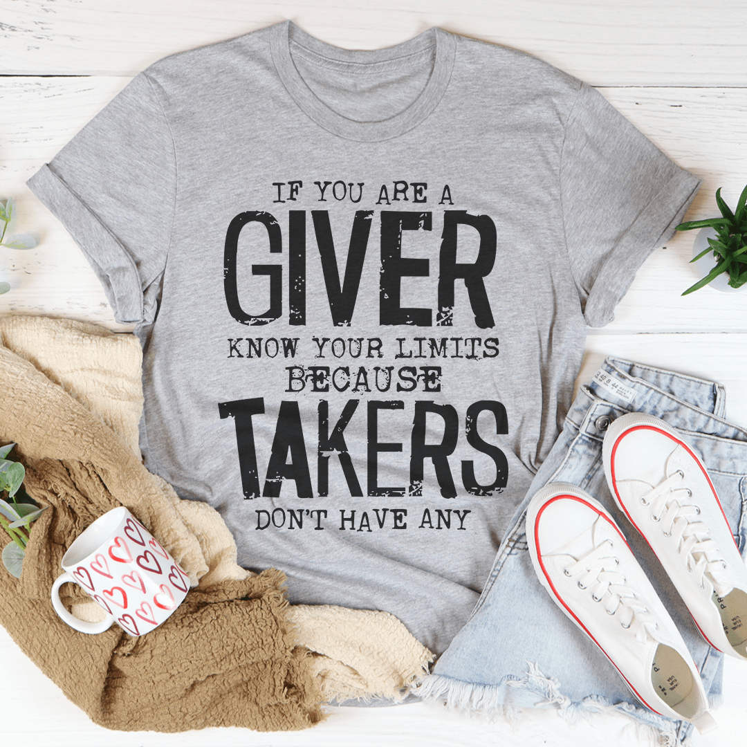 If You Are A Giver Know Your Limits Tee-0