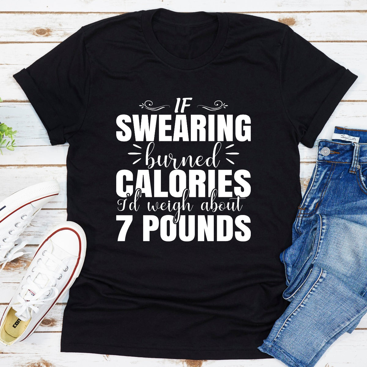 If Swearing Burned Calories T-Shirt-9