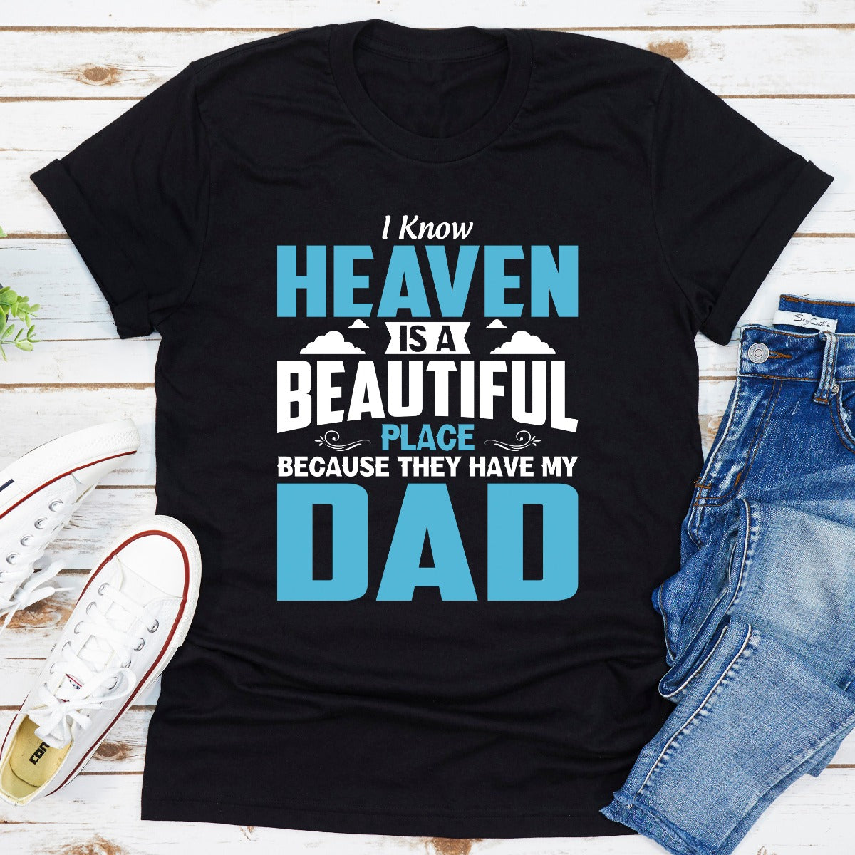 I Know Heaven Is A Beautiful Place Because They Have My Dad T-Shirt-5