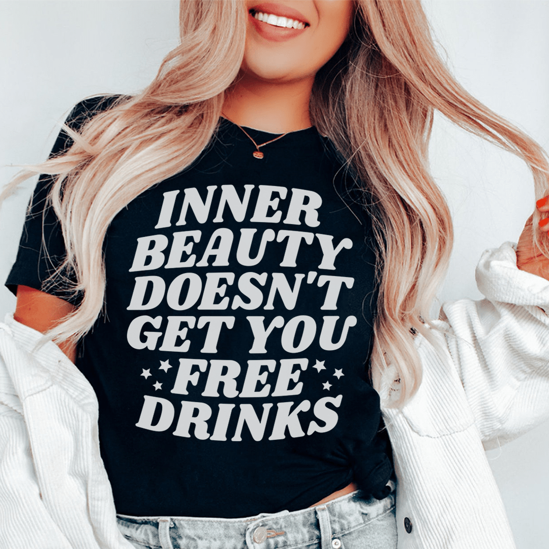 Inner Beauty Doesn't Get You Free Drinks Tee-0