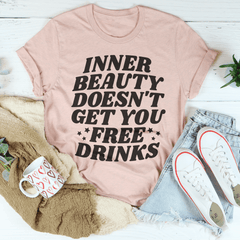 Inner Beauty Doesn't Get You Free Drinks Tee-3