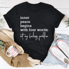 Inner Peace Begins With Four Words Not My F* Problem Tee-0