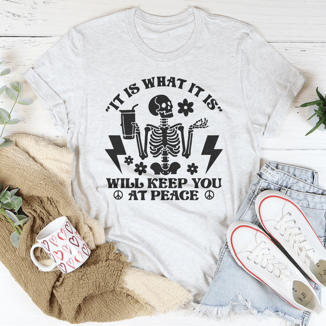 It Is What It Is Will Keep You At Peace Tee-3