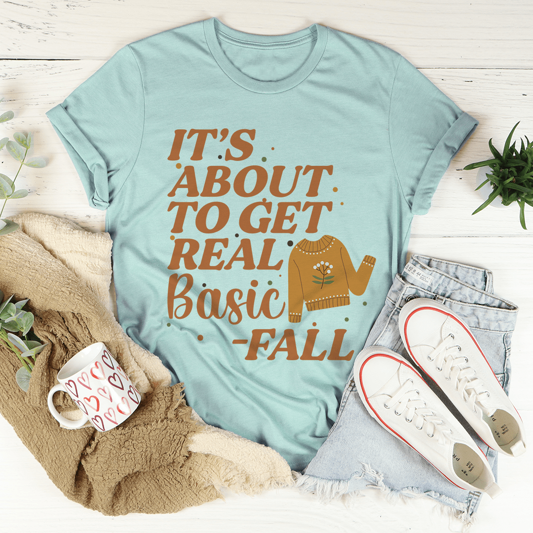 It's About To Get Real Basic T-Shirt-3