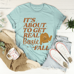 It's About To Get Real Basic T-Shirt-3