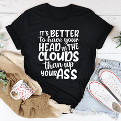 It's Better To Have Your Head In The Clouds T-Shirt-0