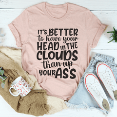 It's Better To Have Your Head In The Clouds T-Shirt-3