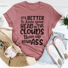 It's Better To Have Your Head In The Clouds T-Shirt-2
