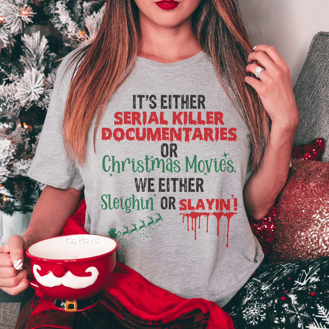 It's Either Serial Killer Documentaries or Christmas Movies Tee-0