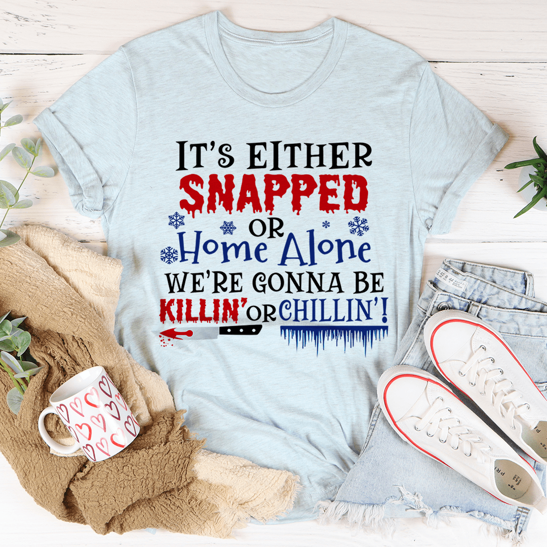 We're Gonna Be Killin' Or Chilling Christmas T-Shirt-3