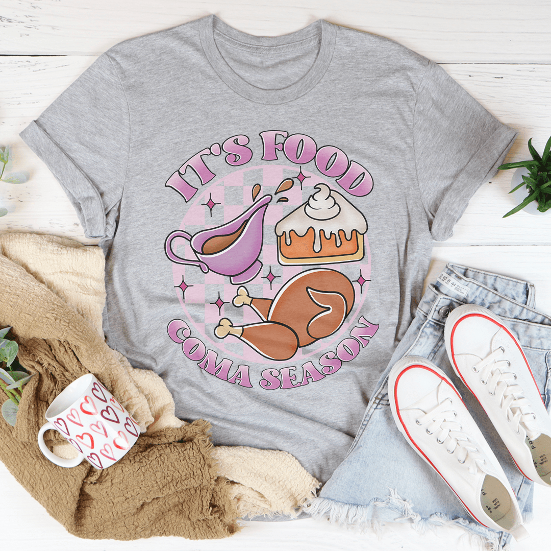 It's Food Coma Season Tee-2