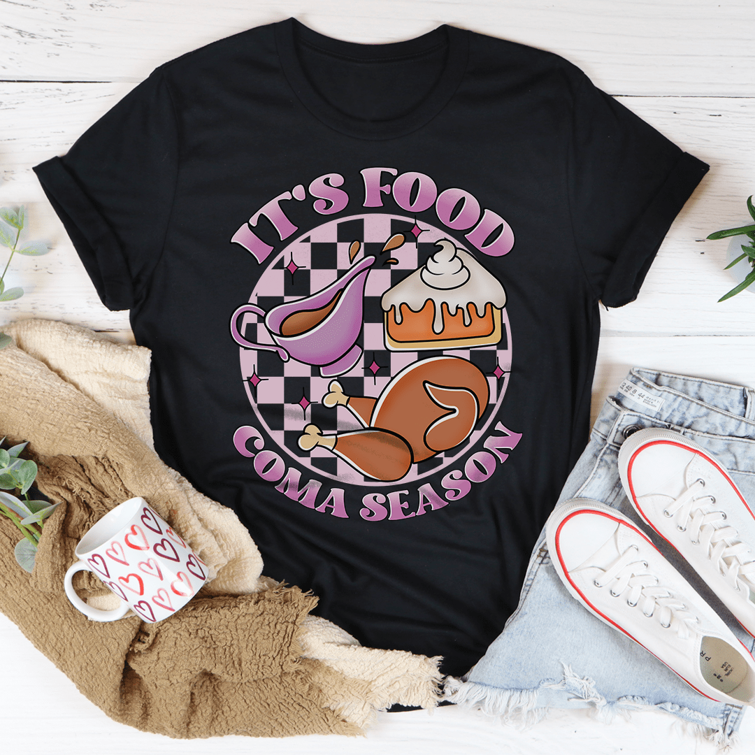 It's Food Coma Season Tee-1