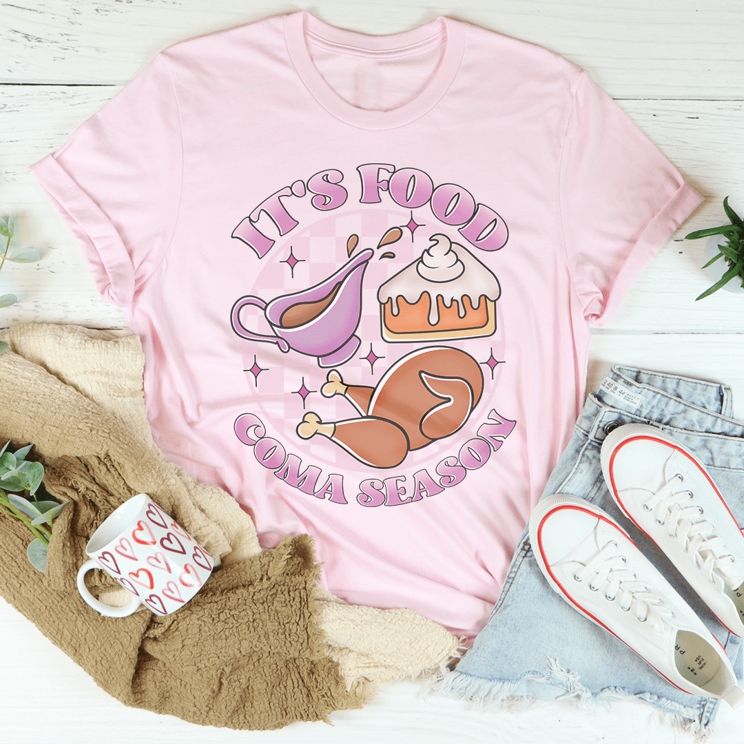 It's Food Coma Season Tee-3