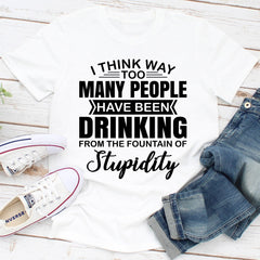 I Think Way Too Many People Have Been Drinking T-Shirt-0