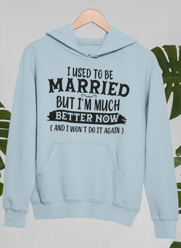 I Used To Be Married But I'm Much Better Now And I Won't Do It Again Hoodie-4