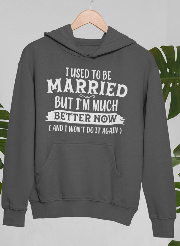 I Used To Be Married But I'm Much Better Now And I Won't Do It Again Hoodie-2