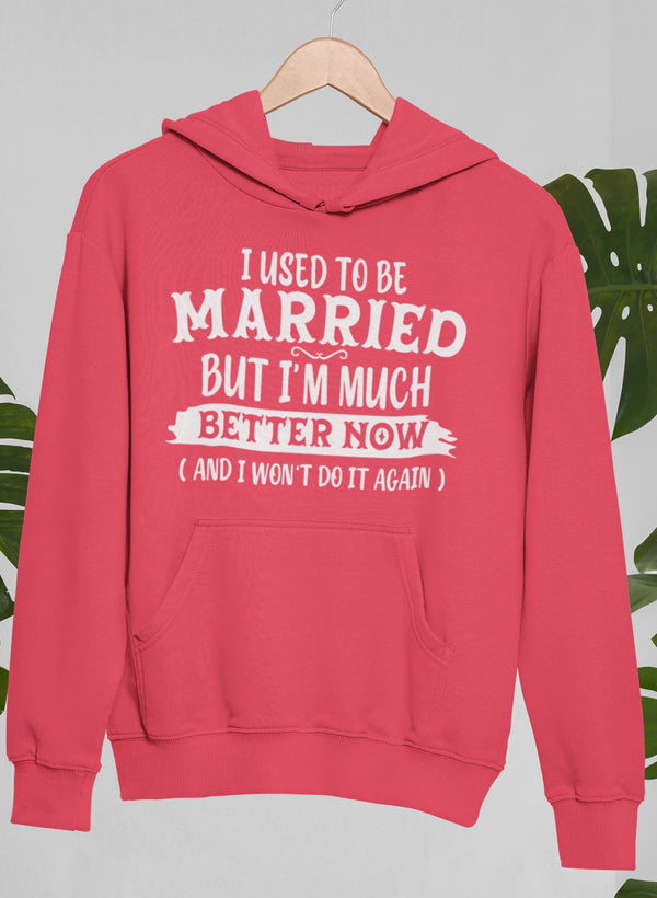 I Used To Be Married But I'm Much Better Now And I Won't Do It Again Hoodie-3
