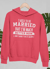 I Used To Be Married But I'm Much Better Now And I Won't Do It Again Hoodie-3