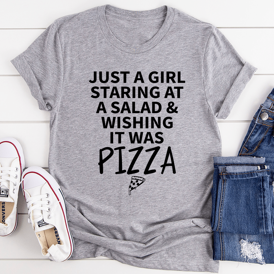 Just A Girl Staring At A Salad & Wishing It Was Pizza T-Shirt-1