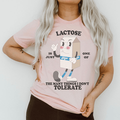 Lactose Is Just One Of The Many Thing I Don't Tolerate Tee-0