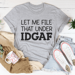 Let Me File That Under IDGAF Tee-1