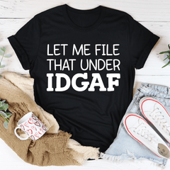 Let Me File That Under IDGAF Tee-2