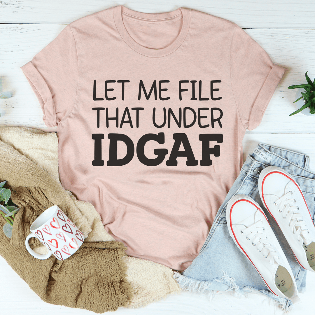Let Me File That Under IDGAF Tee-3